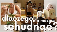 DLACZEGO NIE MOŻESZ SCHUDNĄĆ?