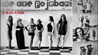 We Are Pojebani - 2 Sexy 4 This