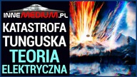 Katastrofa Tunguska - Teoria elektrycznego wybuchu!