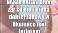 NASZA AKCJA.  Choć żar lał się z nieba, dobrej zabawy w Okunince nad Jeziorem Biał...
