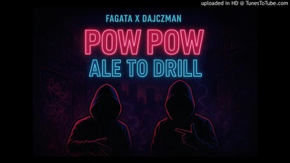Fagata x Dajczman - POW POW ALE TO DRILL