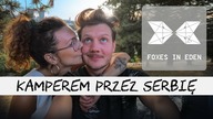 KAMPEREM PRZEZ SERBIĘ.  Granica.  Waluta.  Stolica z buta.  BELGRAD część I.  FOXESINEDEN Odcinek 42