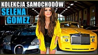  KOLEKCJA SAMOCHODÓW : SELENA GOMEZ
