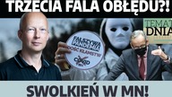 Trzecia fala obłędu?! Głupota czy coś znacznie gorszego? Przerażająca prawda?! Swolkień w MN!