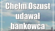 Chełm: Oszust udawał bankowca