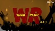 WEEK RESET #43