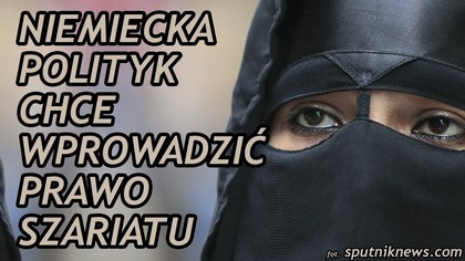 Niemiecka polityk chce wprowadzić prawo szariatu w Berlinie!