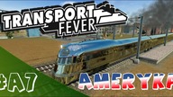 Transport Fever PL -Ameryka- #7 Połączone wszystkie miasta na zachodniej połowie mapy !