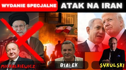 Michalkiewicz, Białek, Sykulski, Gadowski, Cimek - atak USA i Izraela na Iran, Chamenei nie żyje!