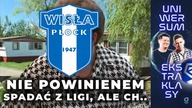 WISŁA PŁOCK: POWINNO WYJŚĆ INACZEJ | 32.  kolejka | Uniwersum Ekstraklasy