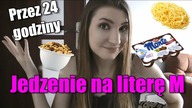 Przez 24 GODZINY JEM TYLKO JEDZENIE na literę M