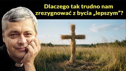 Dlaczego tak trudno nam zrezygnować z bycia lepszym?