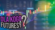 Dla kogo są kontrakty terminowe futures, a kto powinien trzymać się od nich z daleka?