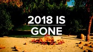 2018 IS GONE