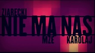 Ziarecki - Nie ma Nas [