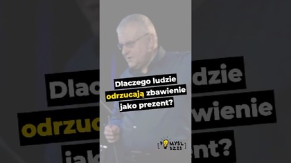  Dlaczego ludzie odrzucają zbawienie jako prezent? #PomyślDziś odc.  2527