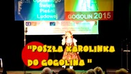 Poszła Karolinka do Gogolina