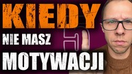 5 prostych sposobów żeby zwiększyć motywację kiedy ją brak.  JAK się zmotywować do DZIAŁANIA?