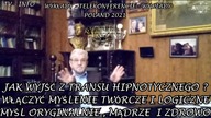 JAK WYJŚĆ Z TRANSU HIPNOTYCZNEGO ? WŁĄCZYĆ MYŚLENIE TW&Oacute;RCZE I LOGICZNE - MYŚL MĄDRZE /2021 &c