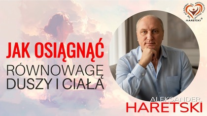 Jak Osiągnąć Równowagę Duszy i Ciała ?