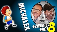 Michałek - Szwagier SHOT 8
