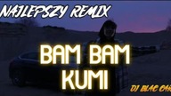 KUMI, SKOLIM - BAM BAM BAM ( REMIX NIE DO PRZEBICA)@DJBlacCarVaperek