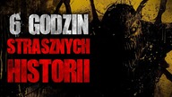 6 godzin strasznych historii  - CreepyPasta [Lektor PL]