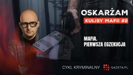 MAFIA.  PIERWSZA EGZEKUCJA - Podcast Oskarżam odc. 2