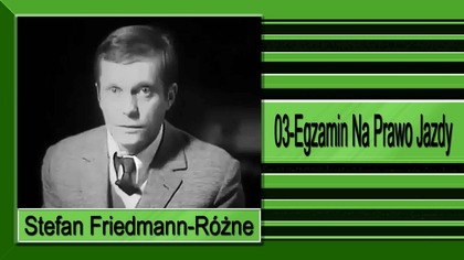 21. Stefan Friedmann-Różne-03-Egzamin Na Prawo Jazdy