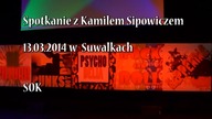 Spotkanie z Kamilem Sipowiczem, 13. 03. 2014, SOK, HD