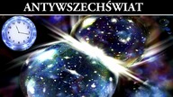 Antywszechświat w którym czas płynie do tyłu