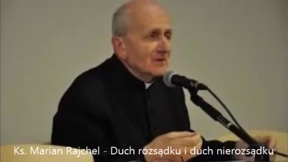 Ks Marian Rajchel, egzorcysta Duch rozsądku i duch nierozsądku