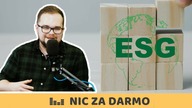 Inwestowanie w nurcie ESG  7 rzeczy, które warto o nim wiedzieć / Nic za darmo #102