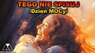 TEGO NIE SPISUJ /Dzień MOCy/