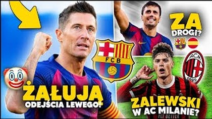 a jednak...  FC Barcelona ŻAŁUJE ODEJŚCIA Lewego! Zalewski W AC MILANIE?!