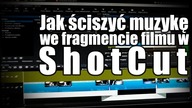 Shotcut - Jak ściszyć muzykę we fragmencie filmu.  How to turn down the music