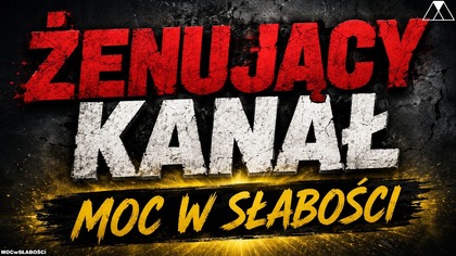 ZENUJACY KANAŁ MOC W SŁABOSCI