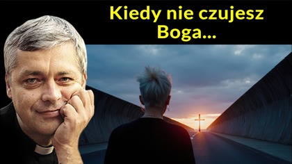 Kiedy nie czujesz Boga