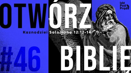 OTWÓRZ BIBLIĘ #46 | Kaznodziei Salomona 12:12-14