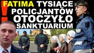 Tysiące policjantów z psami i na koniach broni Fatimy przed pielgrzymami | R.  Bąkiewicz