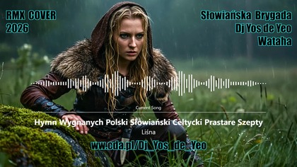 Liśna - Hymn Wygnanych Polski Słowiański Celtycki Prastare Szepty Słowiańska Brygada Dj Yos de Yeo & Wataha