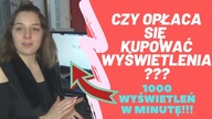 CZY OPŁACA SIĘ KUPOWAĆ WYŚWIETLENIA NA YOUTUBE?