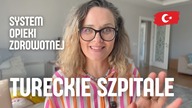 Czy bać się tureckich szpitali? System opieki zdrowotnej w Turcji.