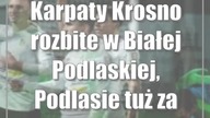Karpaty Krosno rozbite w Białej Podlaskiej, Podlasie tuż za podium