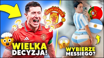 LEWANDOWSKI W MANCHESTERZE UNITED?! Jest konkretny plan! A Georgina WYBIERZE MESSIEGO...
