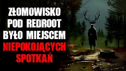 Złomowisko pod Red Root było miejscem niepokojących spotkań...