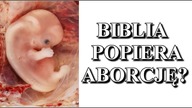 Czy Biblia popiera aborcję