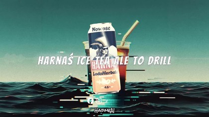 Harnaś Ice Tea ale to DRILL by HajimeAI #muzyka #ai #icetea #drill #music
