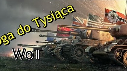 World of Tanks (T) Droga do Tysiąca