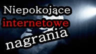 Niepokojące internetowe nagrania / Strasznie Ciekawe